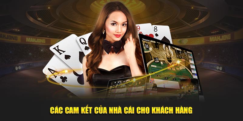 Các cam kết của nhà cái cho khách hàng