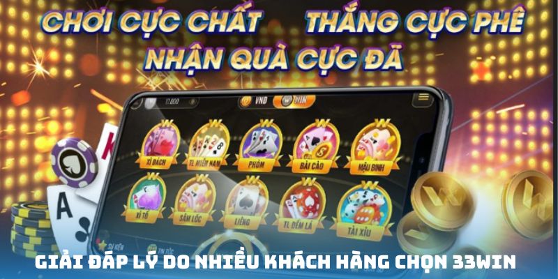 Giải đáp lý do nhiều khách hàng chọn 33WIN