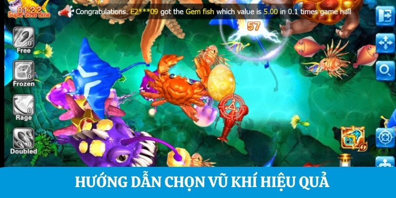 Hướng dẫn chọn vũ khí chơi bắn cá hiệu quả cho người chơi mới