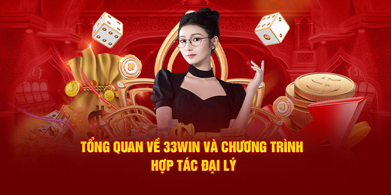 Tổng quan về 33WIN và chương trình hợp tác đại lý